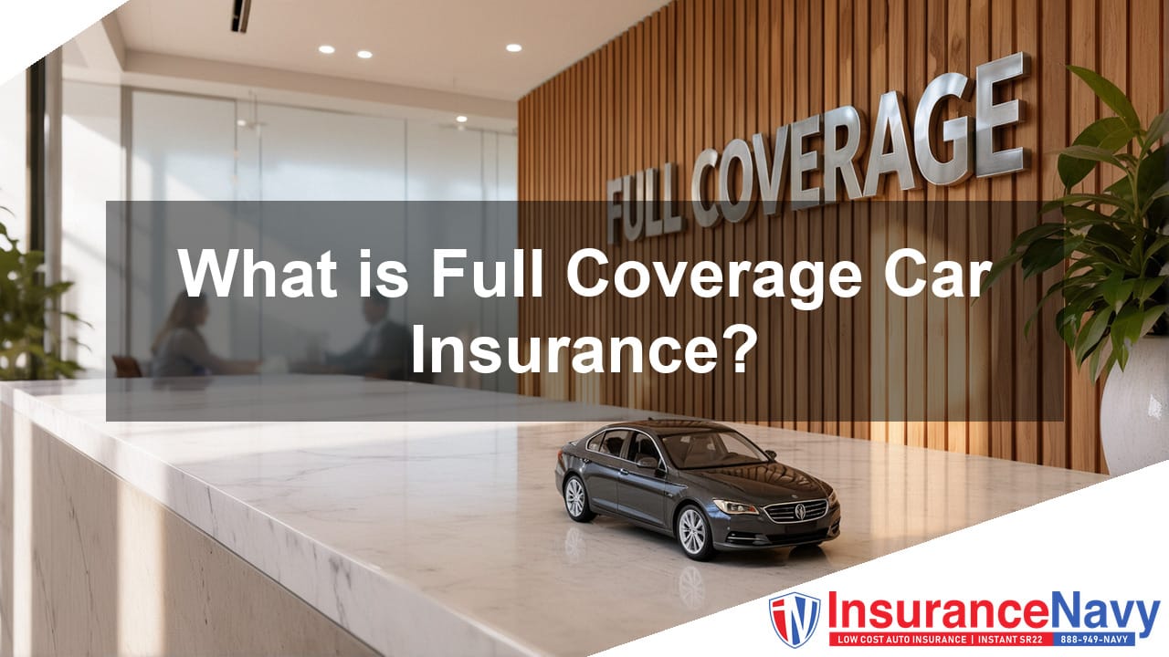 What is Full Coverage Car Insurance?